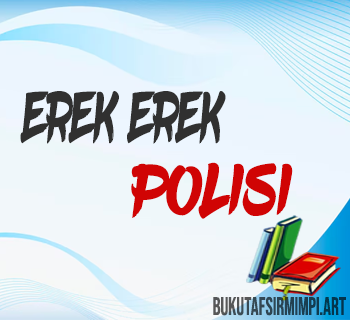 Erek Erek Polisi 2D 3D 4D Lengkap: Arti Mimpi & Kode Alam Terbaru