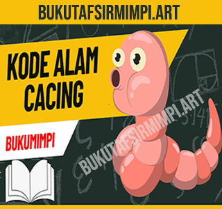 Kode Alam Cacing & Erek Erek 2D 3D 4D Lengkap