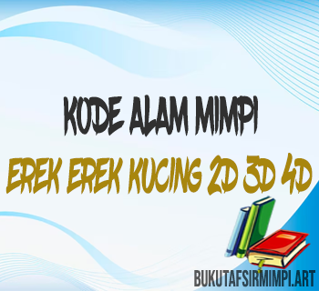 Kode Alam Kucing: Arti Mimpi dan Erek Erek 2D 3D 4D Lengkap